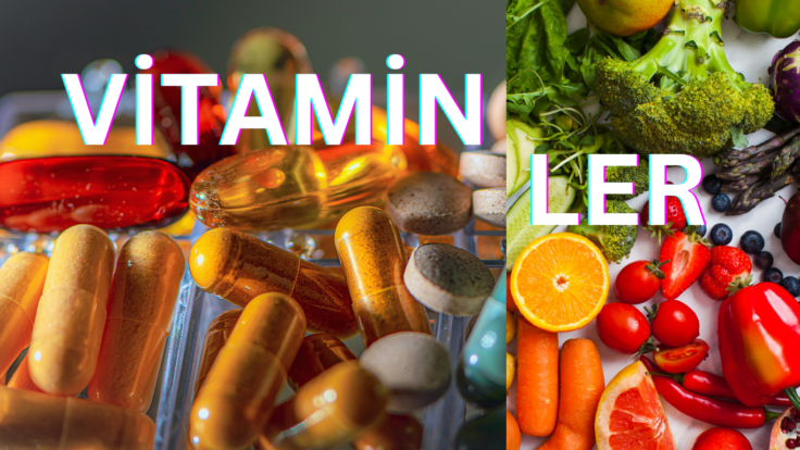 Vitaminler ve Vitamin Takviyesi